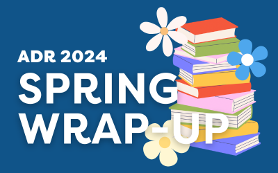 ADR 2024 Spring Wrap-up